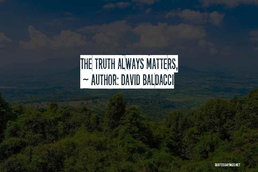 David Baldacci Quotes: The Truth Always Matters,