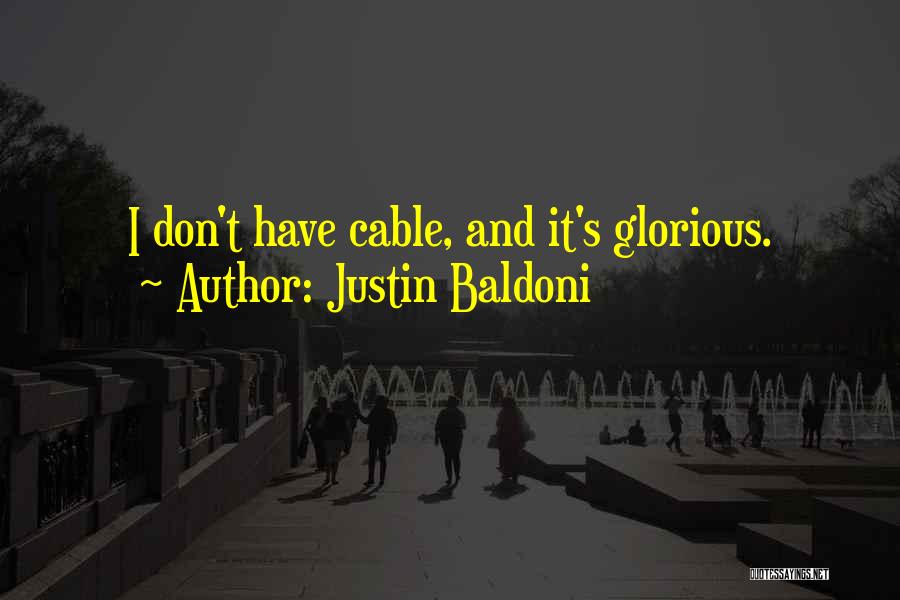 Justin Baldoni Quotes: I Don't Have Cable, And It's Glorious.