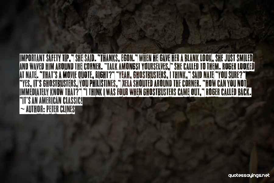 Peter Clines Quotes: Important Safety Tip, She Said. Thanks, Egon. When He Gave Her A Blank Look, She Just Smiled And Waved Him