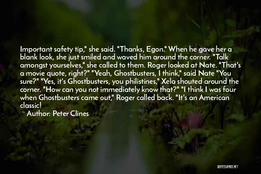 Peter Clines Quotes: Important Safety Tip, She Said. Thanks, Egon. When He Gave Her A Blank Look, She Just Smiled And Waved Him