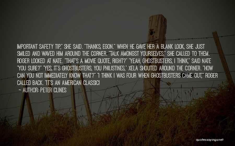 Peter Clines Quotes: Important Safety Tip, She Said. Thanks, Egon. When He Gave Her A Blank Look, She Just Smiled And Waved Him