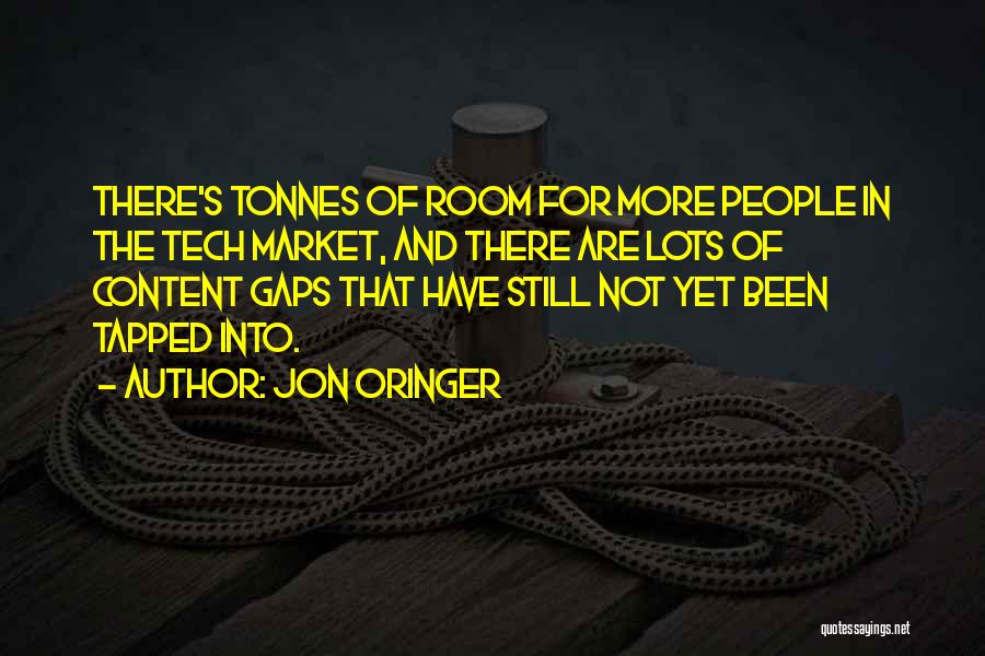 Jon Oringer Quotes: There's Tonnes Of Room For More People In The Tech Market, And There Are Lots Of Content Gaps That Have