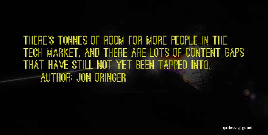 Jon Oringer Quotes: There's Tonnes Of Room For More People In The Tech Market, And There Are Lots Of Content Gaps That Have