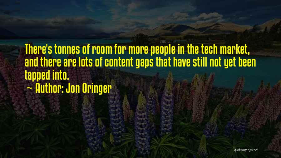 Jon Oringer Quotes: There's Tonnes Of Room For More People In The Tech Market, And There Are Lots Of Content Gaps That Have