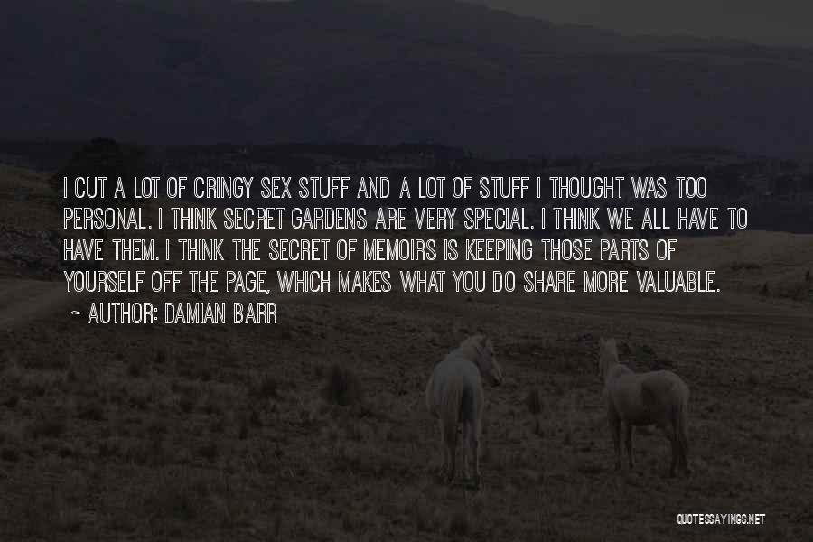 Damian Barr Quotes: I Cut A Lot Of Cringy Sex Stuff And A Lot Of Stuff I Thought Was Too Personal. I Think