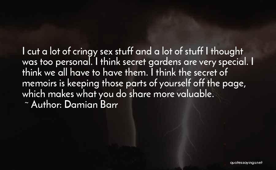 Damian Barr Quotes: I Cut A Lot Of Cringy Sex Stuff And A Lot Of Stuff I Thought Was Too Personal. I Think