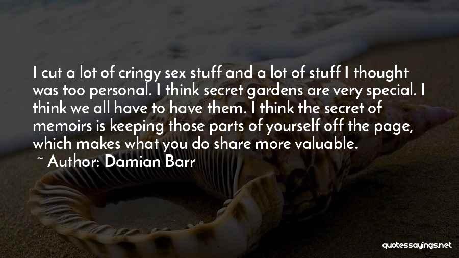 Damian Barr Quotes: I Cut A Lot Of Cringy Sex Stuff And A Lot Of Stuff I Thought Was Too Personal. I Think