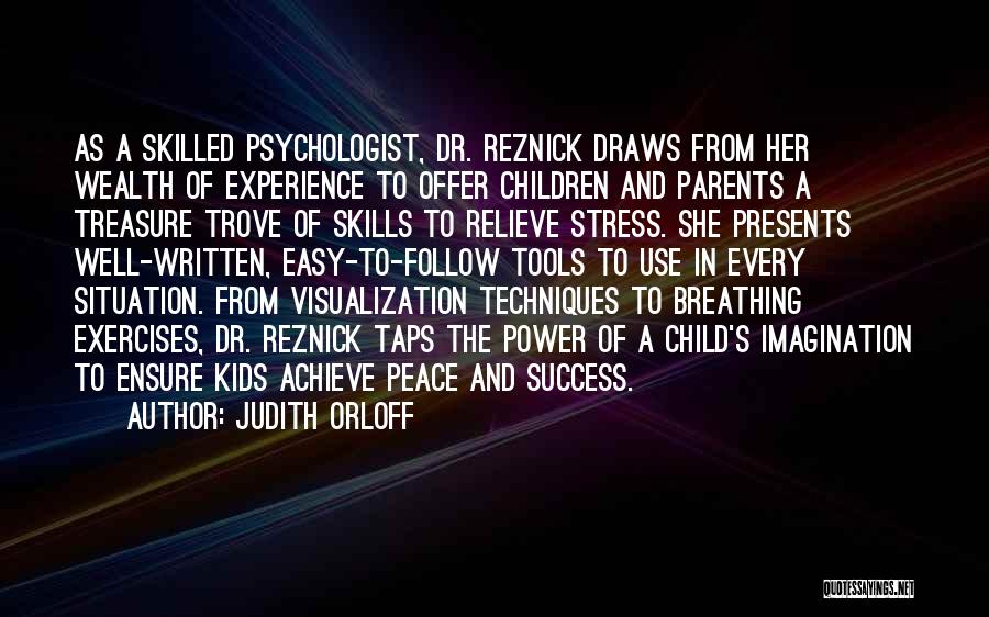 Judith Orloff Quotes: As A Skilled Psychologist, Dr. Reznick Draws From Her Wealth Of Experience To Offer Children And Parents A Treasure Trove