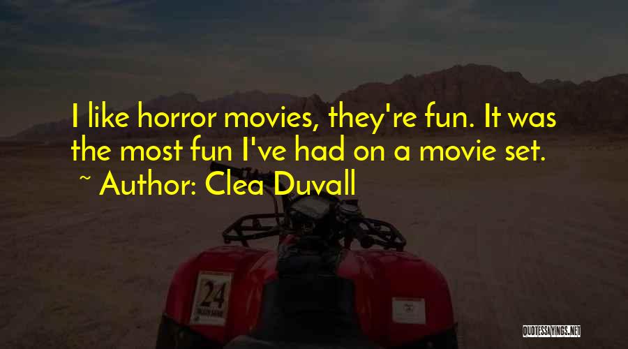 Clea Duvall Quotes: I Like Horror Movies, They're Fun. It Was The Most Fun I've Had On A Movie Set.