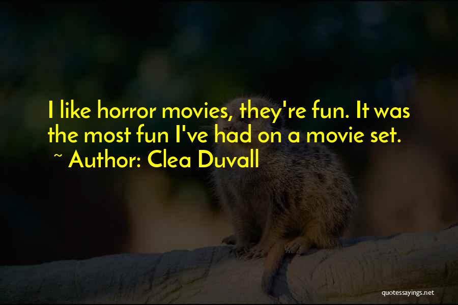 Clea Duvall Quotes: I Like Horror Movies, They're Fun. It Was The Most Fun I've Had On A Movie Set.