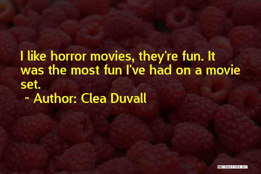 Clea Duvall Quotes: I Like Horror Movies, They're Fun. It Was The Most Fun I've Had On A Movie Set.