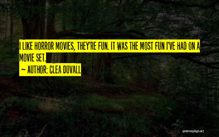 Clea Duvall Quotes: I Like Horror Movies, They're Fun. It Was The Most Fun I've Had On A Movie Set.