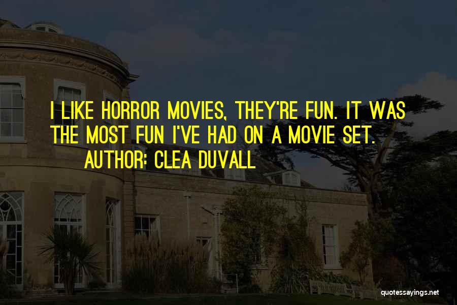 Clea Duvall Quotes: I Like Horror Movies, They're Fun. It Was The Most Fun I've Had On A Movie Set.