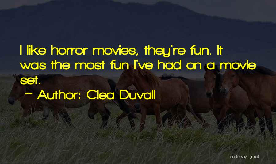 Clea Duvall Quotes: I Like Horror Movies, They're Fun. It Was The Most Fun I've Had On A Movie Set.