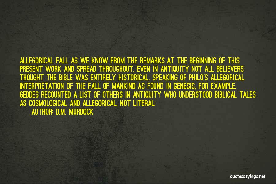 D.M. Murdock Quotes: Allegorical Fall As We Know From The Remarks At The Beginning Of This Present Work And Spread Throughout, Even In