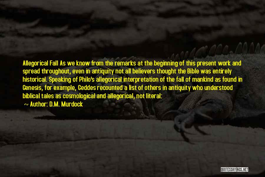 D.M. Murdock Quotes: Allegorical Fall As We Know From The Remarks At The Beginning Of This Present Work And Spread Throughout, Even In