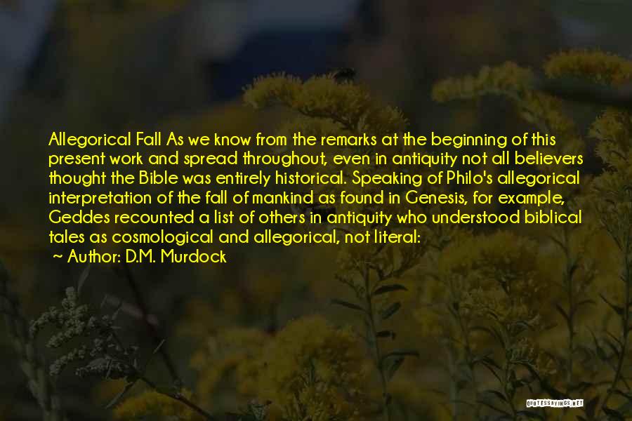 D.M. Murdock Quotes: Allegorical Fall As We Know From The Remarks At The Beginning Of This Present Work And Spread Throughout, Even In