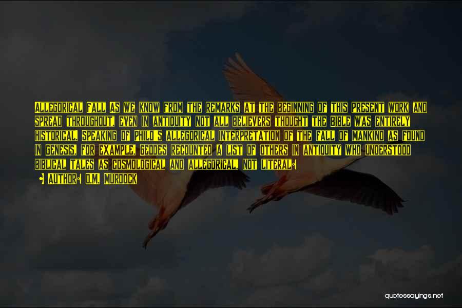 D.M. Murdock Quotes: Allegorical Fall As We Know From The Remarks At The Beginning Of This Present Work And Spread Throughout, Even In