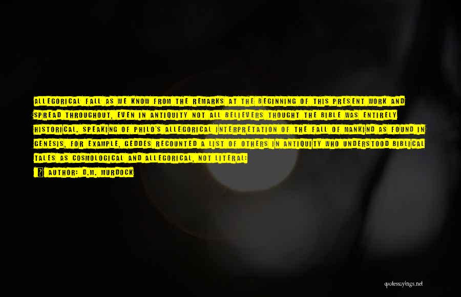 D.M. Murdock Quotes: Allegorical Fall As We Know From The Remarks At The Beginning Of This Present Work And Spread Throughout, Even In