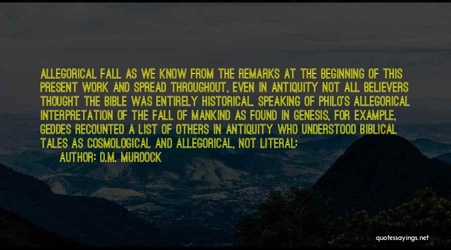 D.M. Murdock Quotes: Allegorical Fall As We Know From The Remarks At The Beginning Of This Present Work And Spread Throughout, Even In