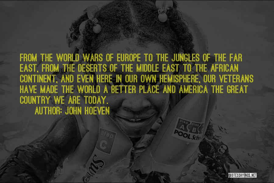 John Hoeven Quotes: From The World Wars Of Europe To The Jungles Of The Far East, From The Deserts Of The Middle East
