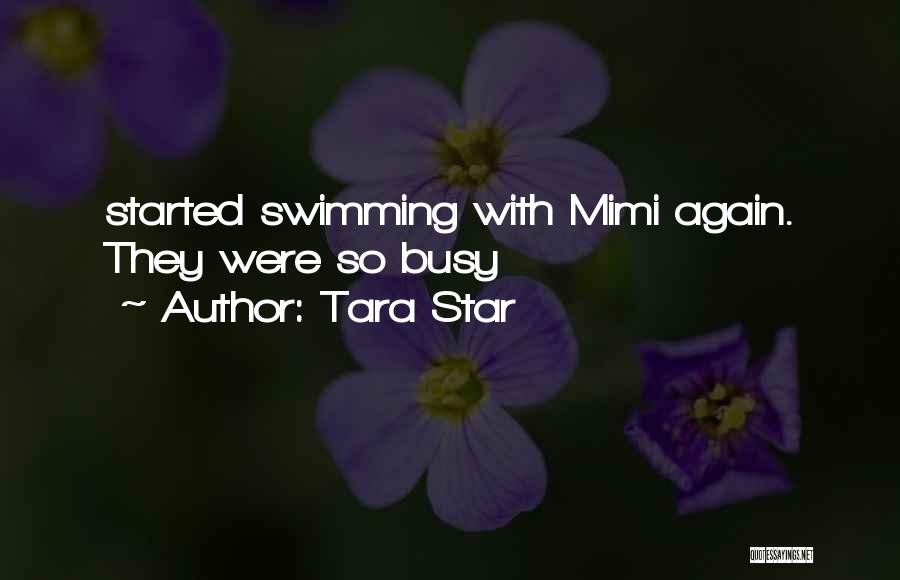 Tara Star Quotes: Started Swimming With Mimi Again. They Were So Busy