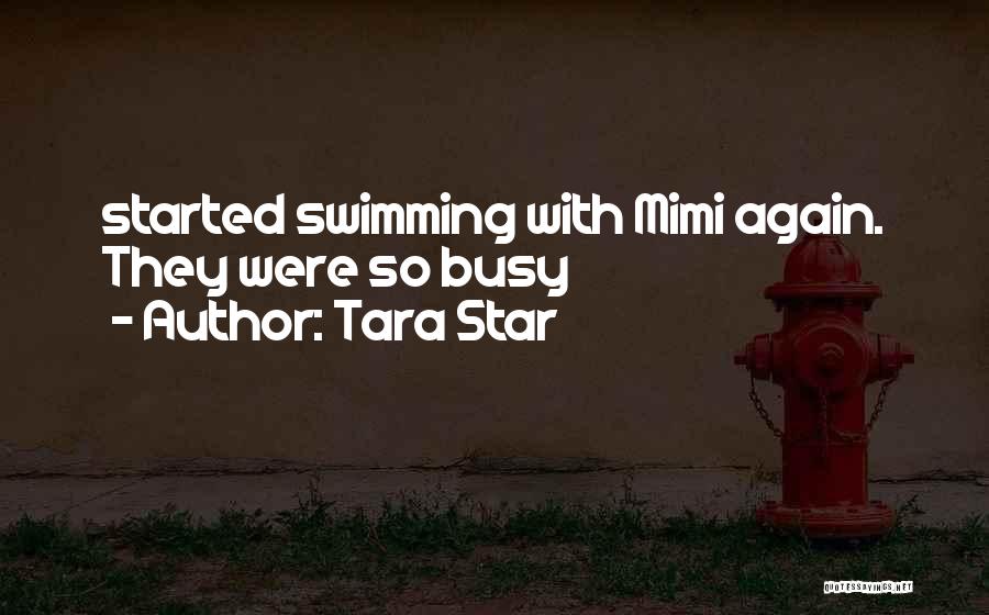 Tara Star Quotes: Started Swimming With Mimi Again. They Were So Busy