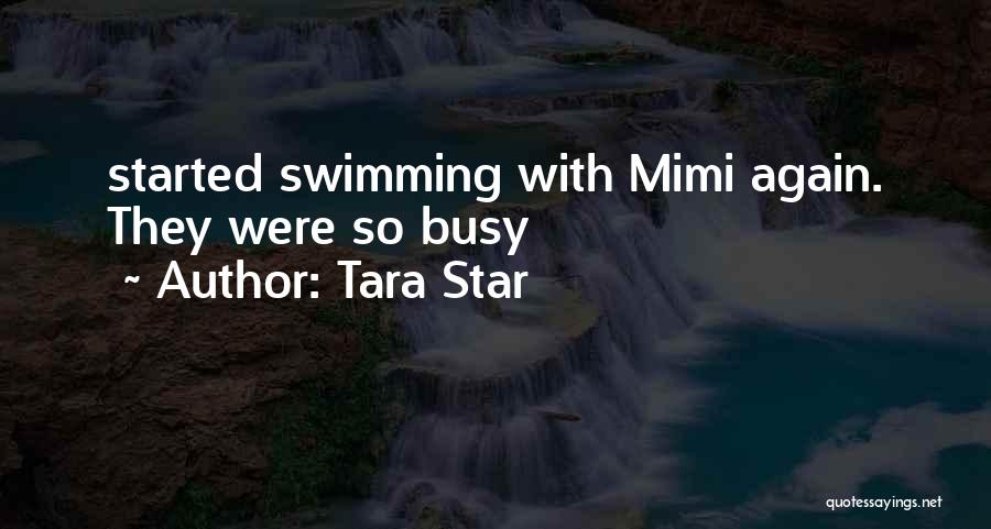 Tara Star Quotes: Started Swimming With Mimi Again. They Were So Busy