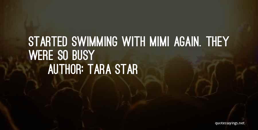 Tara Star Quotes: Started Swimming With Mimi Again. They Were So Busy