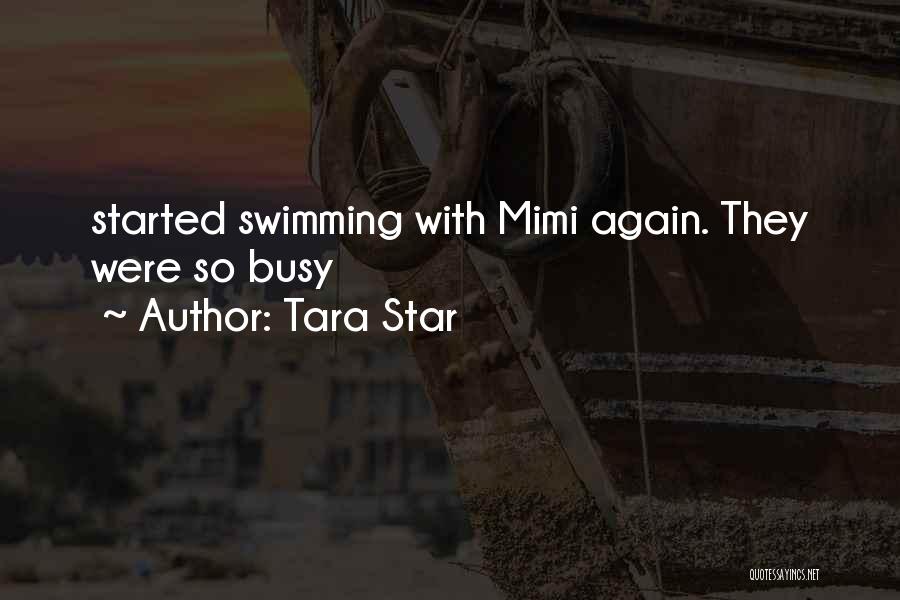 Tara Star Quotes: Started Swimming With Mimi Again. They Were So Busy