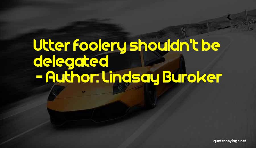 Lindsay Buroker Quotes: Utter Foolery Shouldn't Be Delegated