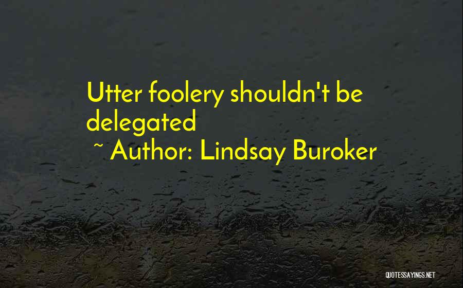 Lindsay Buroker Quotes: Utter Foolery Shouldn't Be Delegated