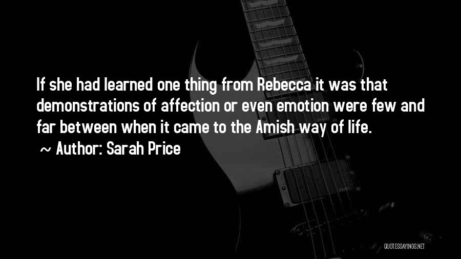 Sarah Price Quotes: If She Had Learned One Thing From Rebecca It Was That Demonstrations Of Affection Or Even Emotion Were Few And