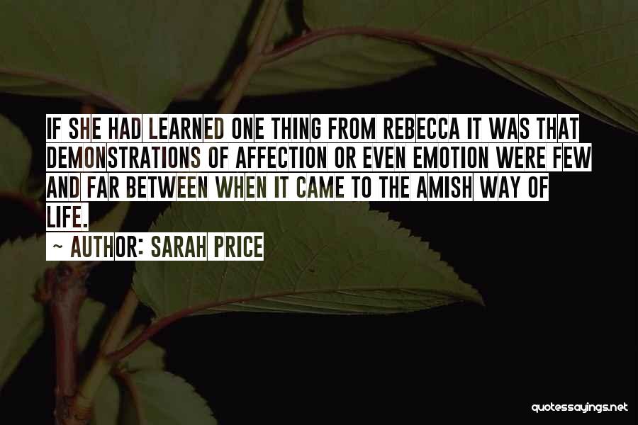 Sarah Price Quotes: If She Had Learned One Thing From Rebecca It Was That Demonstrations Of Affection Or Even Emotion Were Few And