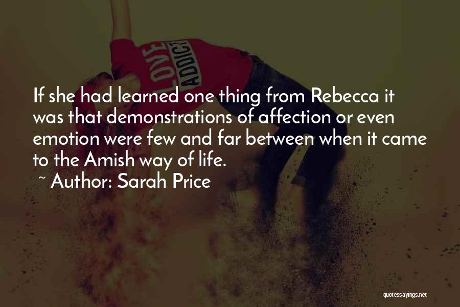 Sarah Price Quotes: If She Had Learned One Thing From Rebecca It Was That Demonstrations Of Affection Or Even Emotion Were Few And