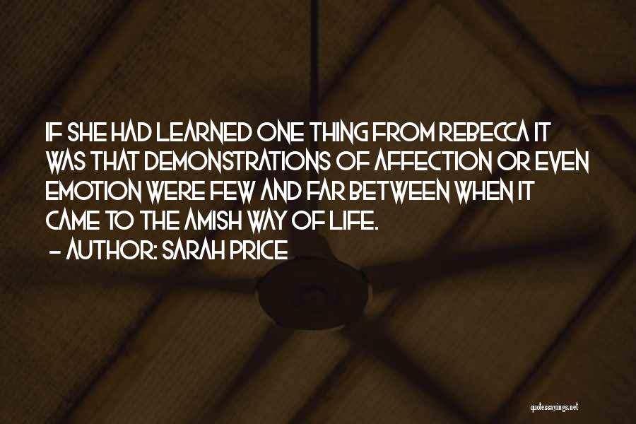 Sarah Price Quotes: If She Had Learned One Thing From Rebecca It Was That Demonstrations Of Affection Or Even Emotion Were Few And