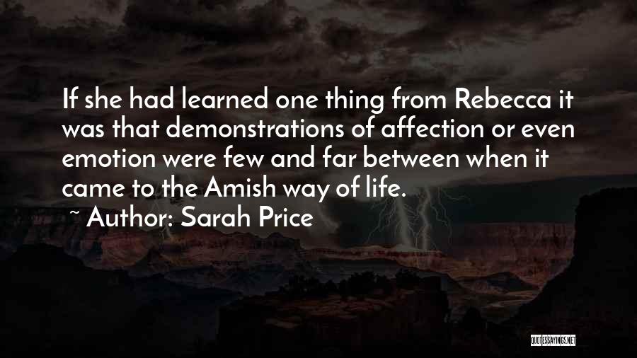 Sarah Price Quotes: If She Had Learned One Thing From Rebecca It Was That Demonstrations Of Affection Or Even Emotion Were Few And