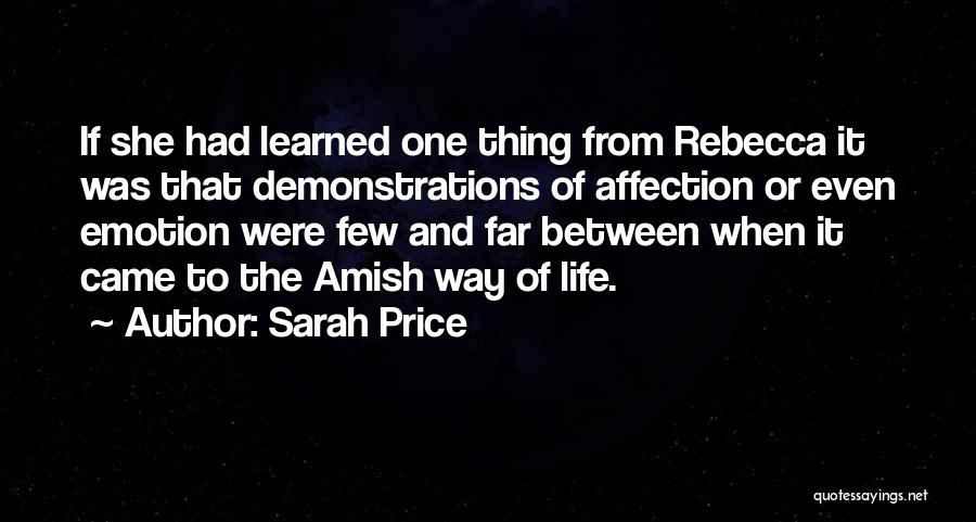 Sarah Price Quotes: If She Had Learned One Thing From Rebecca It Was That Demonstrations Of Affection Or Even Emotion Were Few And
