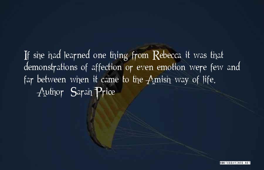 Sarah Price Quotes: If She Had Learned One Thing From Rebecca It Was That Demonstrations Of Affection Or Even Emotion Were Few And