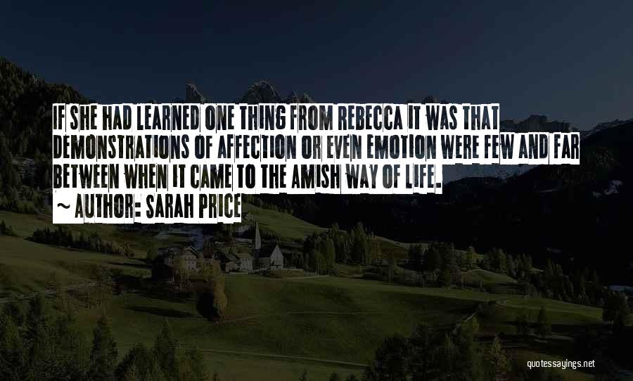 Sarah Price Quotes: If She Had Learned One Thing From Rebecca It Was That Demonstrations Of Affection Or Even Emotion Were Few And