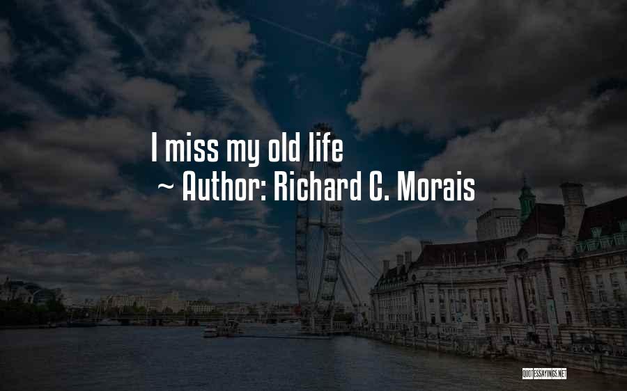 Richard C. Morais Quotes: I Miss My Old Life