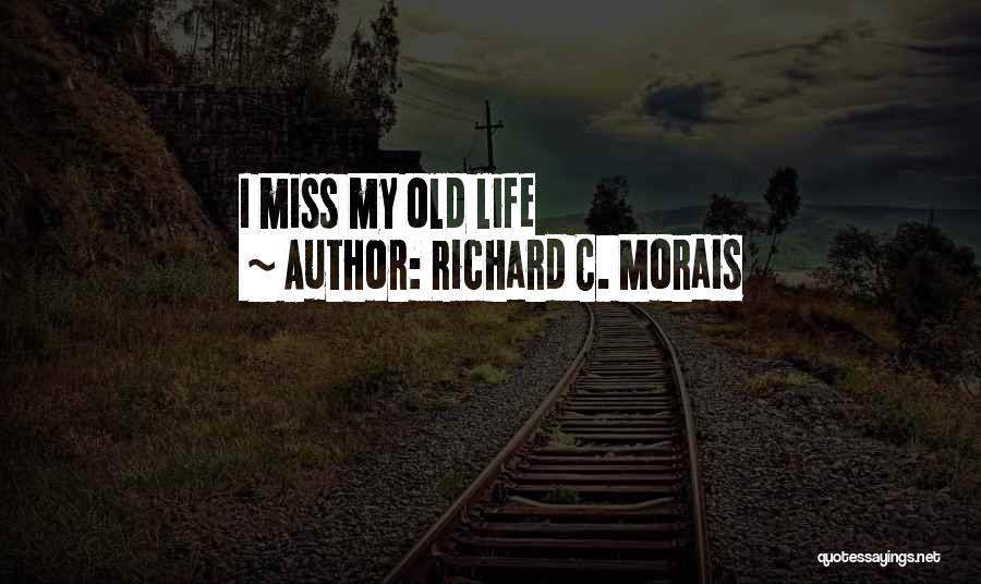 Richard C. Morais Quotes: I Miss My Old Life