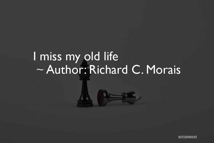 Richard C. Morais Quotes: I Miss My Old Life