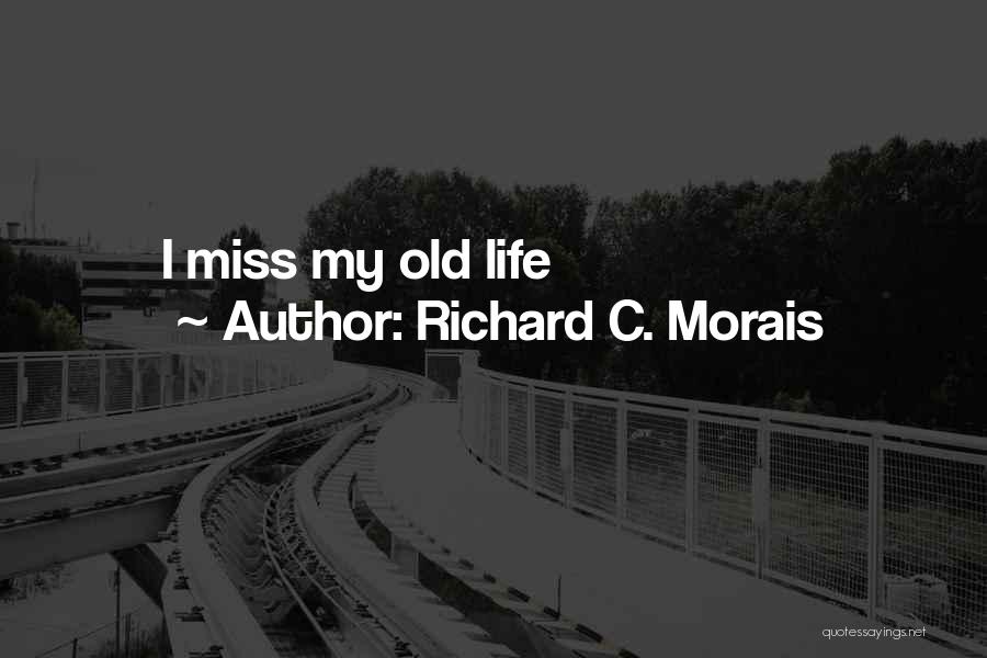 Richard C. Morais Quotes: I Miss My Old Life