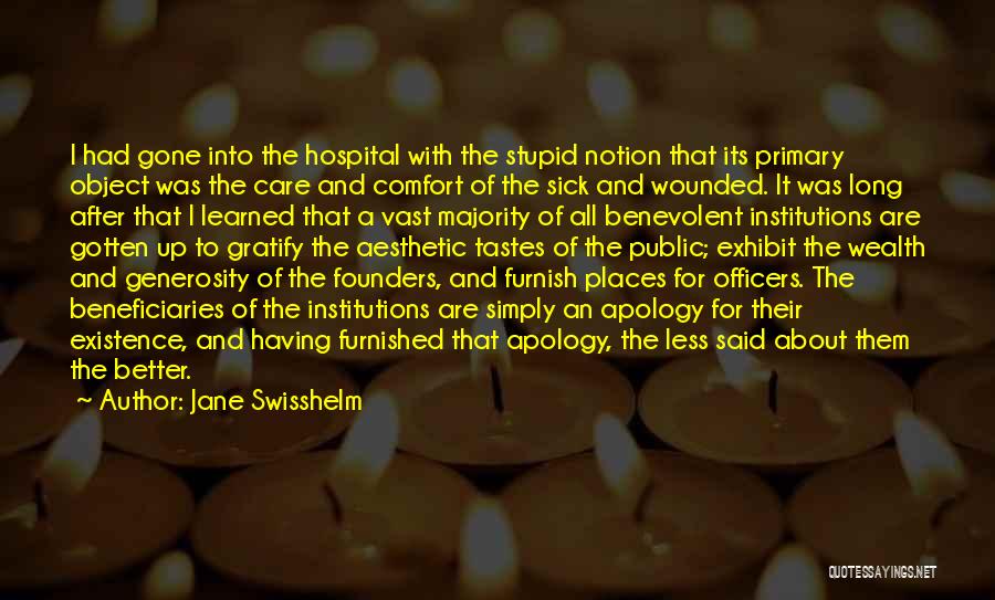 Jane Swisshelm Quotes: I Had Gone Into The Hospital With The Stupid Notion That Its Primary Object Was The Care And Comfort Of