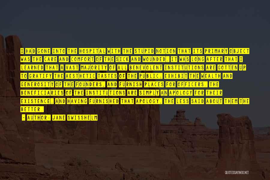 Jane Swisshelm Quotes: I Had Gone Into The Hospital With The Stupid Notion That Its Primary Object Was The Care And Comfort Of