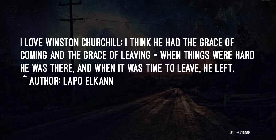 Lapo Elkann Quotes: I Love Winston Churchill; I Think He Had The Grace Of Coming And The Grace Of Leaving - When Things