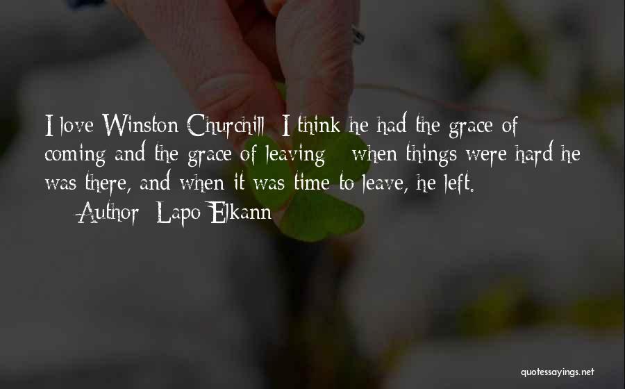 Lapo Elkann Quotes: I Love Winston Churchill; I Think He Had The Grace Of Coming And The Grace Of Leaving - When Things