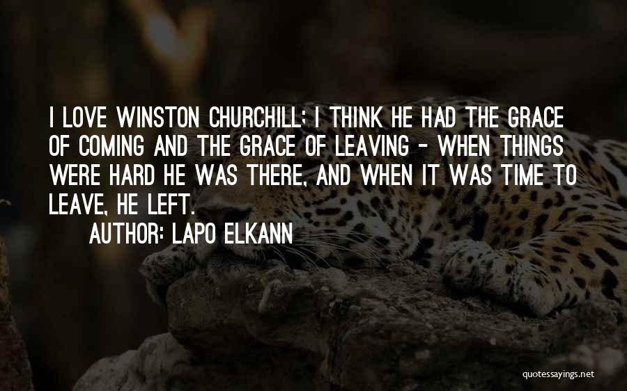 Lapo Elkann Quotes: I Love Winston Churchill; I Think He Had The Grace Of Coming And The Grace Of Leaving - When Things