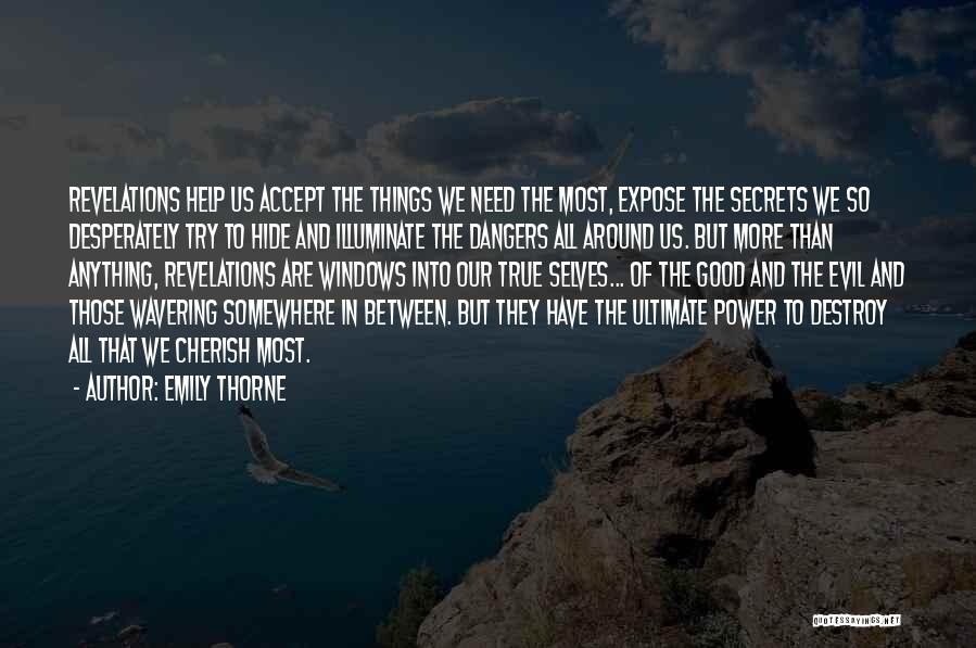 Emily Thorne Quotes: Revelations Help Us Accept The Things We Need The Most, Expose The Secrets We So Desperately Try To Hide And